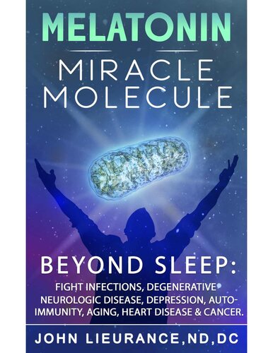 Melatonin Miracle Molecule: Transform your life with Melatonin. Why higher doses are safe and benefits beyond sleep as the bodies master stress resilience molecule for healing & longevity. (PDF/EPUB Version)