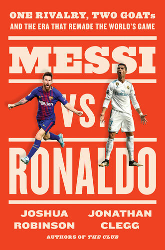 Messi vs. Ronaldo - One Rivalry, Two GOATs, and the Era That Remade the World's Game (PDF/EPUB Version)