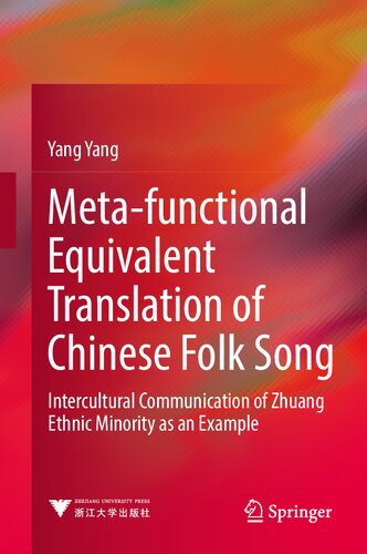 Meta-functional Equivalent Translation of Chinese Folk Song: Intercultural Communication of Zhuang Ethnic Minority as an Example (PDF/EPUB Version)