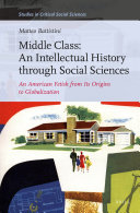 Middle Class: An Intellectual History through Social Sciences: An American Fetish from its Origins to Globalization (PDF/EPUB Version)