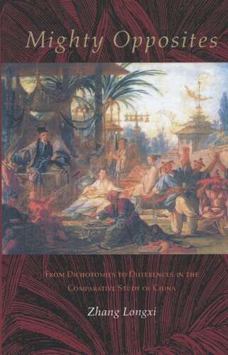 Mighty Opposites: From Dichotomies to Differences in the Comparative Study of China (PDF/EPUB Version)