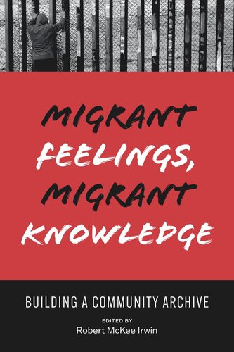 Migrant Feelings, Migrant Knowledge: Building a Community Archive (PDF/EPUB Version)