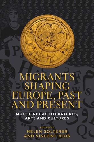 Migrants shaping Europe, past and present: Multilingual literatures, arts, and cultures (PDF/EPUB Version)