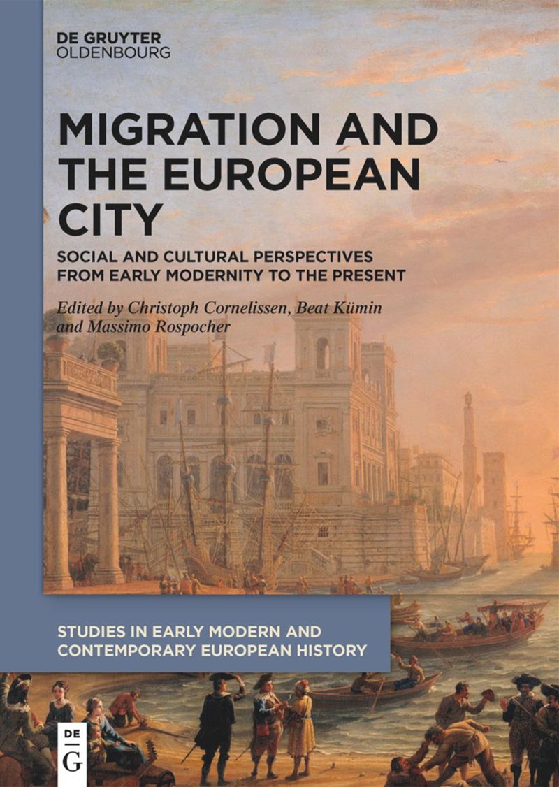 Migration and the European City: Social and Cultural Perspectives from Early Modernity to the Present (PDF/EPUB Version)