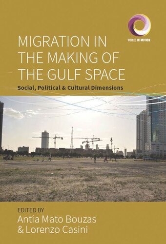 Migration in the Making of the Gulf Space: Social, Political, and Cultural Dimensions (PDF/EPUB Version)