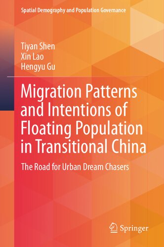 Migration Patterns and Intentions of Floating Population in Transitional China: The Road for Urban Dream Chasers (PDF/EPUB Version)