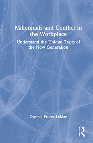 Millennials and Conflict in the Workplace: Understand the Unique Traits of the Now Generation (PDF/EPUB Version)