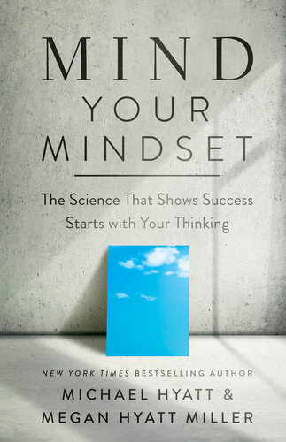 Mind Your Mindset The Science That Shows Success Starts with Your Thinking (PDF/EPUB Version)