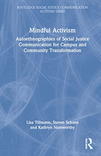 Mindful Activism: Autoethnographies of Social Justice Communication for Campus and Community Transformation (PDF/EPUB Version)