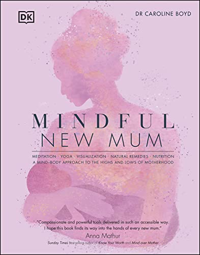 Mindful New Mum: A Mind-Body Approach to the Highs and Lows of Motherhood (PDF/EPUB Version)