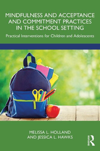 Mindfulness and Acceptance and Commitment Practices in the School Setting: Practical Interventions for Children and Adolescents (PDF/EPUB Version)