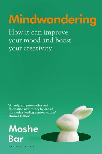 Mindwandering: How It Can Improve Your Mood and Boost Your Creativity (PDF/EPUB Version)