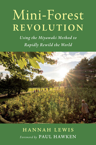 Mini-Forest Revolution: Using the Miyawaki Method to Rapidly Rewild the World (PDF/EPUB Version)