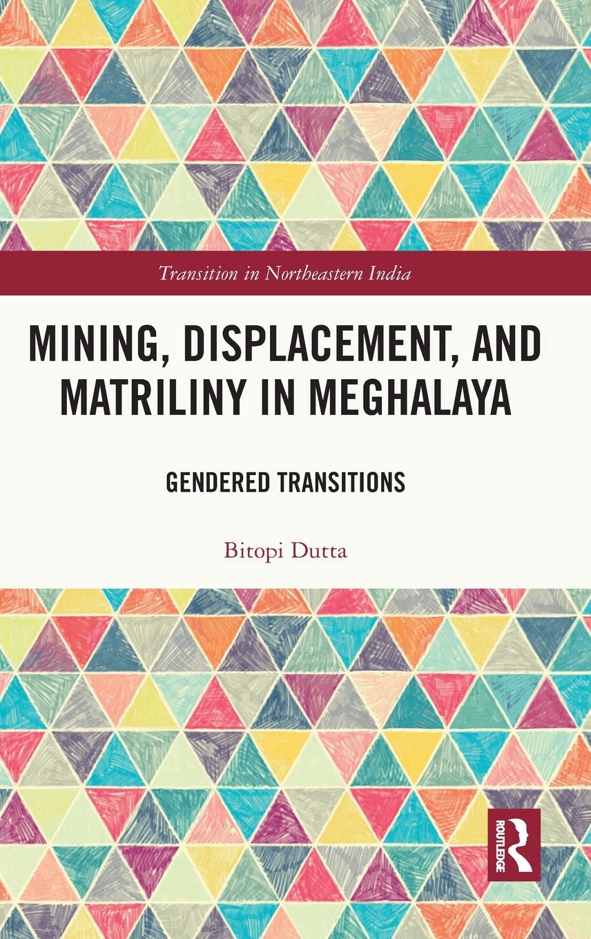 Mining, Displacement, and Matriliny in Meghalaya: Gendered Transitions (PDF/EPUB Version)