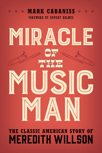 Miracle of The Music Man: The Classic American Story of Meredith Willson (PDF/EPUB Version)