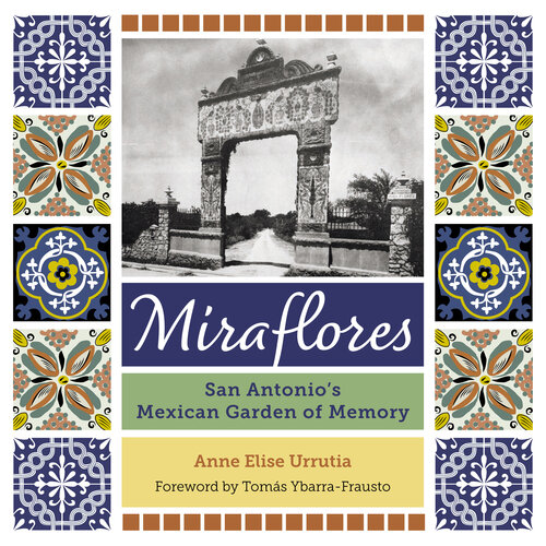 Miraflores: San Antonio's Mexican Garden of Memory (PDF/EPUB Version)