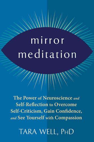 Mirror Meditation: The Power of Neuroscience and Self-Reflection to Overcome Self-Criticism, Gain Confidence (PDF/EPUB Version)