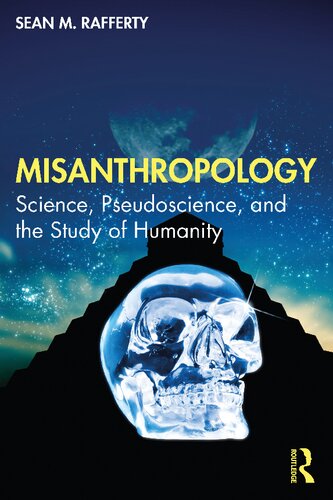 Misanthropology: Science, Pseudoscience, and the Study of Humanity (PDF/EPUB Version)