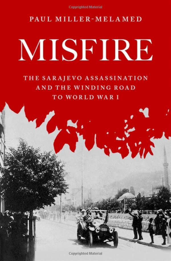 Misfire: The Sarajevo Assassination and the Winding Road to World War I (PDF/EPUB Version)