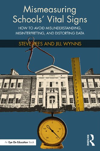 Mismeasuring Schools' Vital Signs: How to Avoid Misunderstanding, Misinterpreting, and Distorting Data (PDF/EPUB Version)