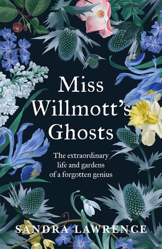 Miss Willmott's Ghosts: A Forgotten Genius and Her Gardens (PDF/EPUB Version)