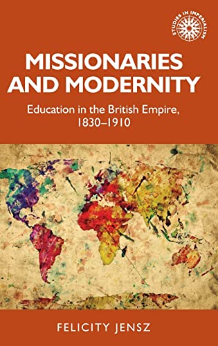 Missionaries and modernity: Education in the British Empire, 1830-1910 (PDF/EPUB Version)