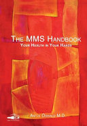 MMS DMSO - The MMS Handbook: MMS Manual - Your Health in Your Hands - MMS Miracle Mineral Supplement Jim Humble Miracle Mineral Solution MMS ?sodium chlorite solution ?- Das neue MMS Handbuch - Dr.med. Antje Oswald (PDF/EPUB Version)