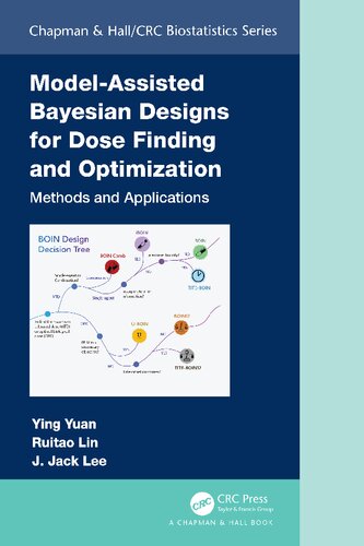 Model-Assisted Bayesian Designs for Dose Finding and Optimization: Methods and Applications (PDF/EPUB Version)