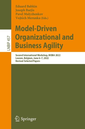 Model-Driven Organizational and Business Agility: Second International Workshop, MOBA 2022, Leuven, Belgium, June 6–7, 2022, Revised Selected Papers (Lecture Notes in Business Information Processing) (PDF/EPUB Version)