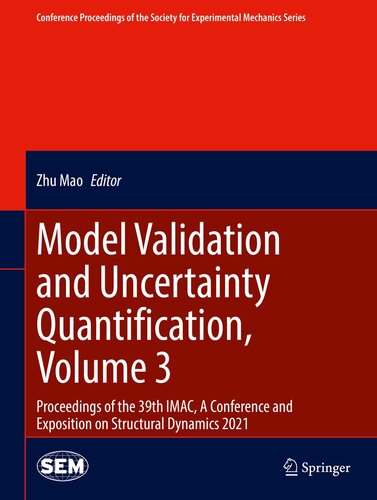 Model Validation and Uncertainty Quantification, Volume 3: Proceedings of the 39th IMAC, A Conference and Exposition on Structural Dynamics 2021 (PDF/EPUB Version)