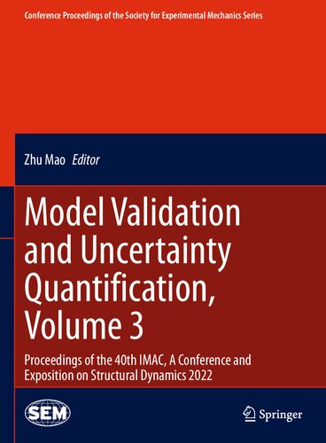Model Validation and Uncertainty Quantification, Volume 3: Proceedings of the 40th IMAC, A Conference and Exposition on Structural Dynamics 2022 (PDF/EPUB Version)