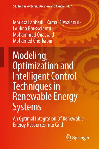 Modeling, Optimization and Intelligent Control Techniques in Renewable Energy Systems: An Optimal Integration Of Renewable Energy Resources Into Grid (PDF/EPUB Version)