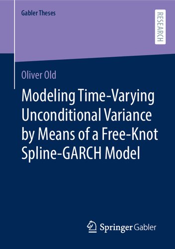 Modeling Time-Varying Unconditional Variance by Means of a Free-Knot Spline-GARCH Model (Gabler Theses) (PDF/EPUB Version)