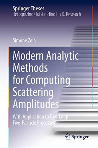 Modern Analytic Methods for Computing Scattering Amplitudes: With Application to Two-Loop Five-Particle Processes (PDF/EPUB Version)