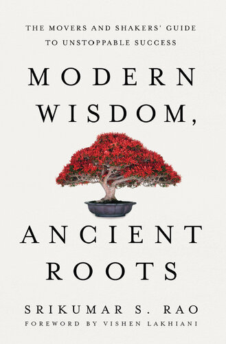 Modern Wisdom, Ancient Roots: The Movers and Shakers' Guide to Unstoppable Success (PDF/EPUB Version)