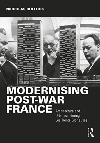 Modernising Post-war France: Architecture and Urbanism during Les Trente Glorieuses (PDF/EPUB Version)