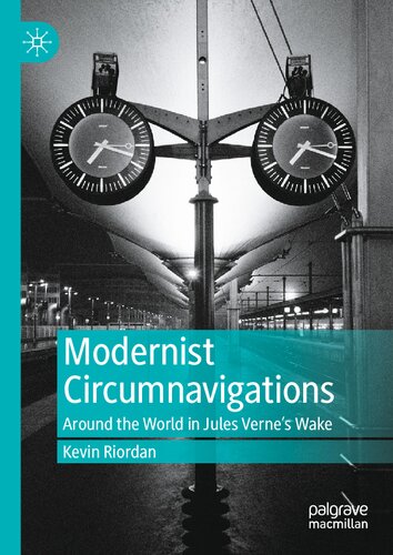 Modernist Circumnavigations: Around the World in Jules Verne's Wake (PDF/EPUB Version)