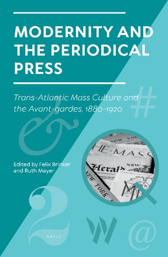 Modernity and the Periodical Press: Trans-atlantic Mass Culture and the Avant-gardes, 1880-1920 (Studies in Periodical Cultures, 2) (PDF/EPUB Version)