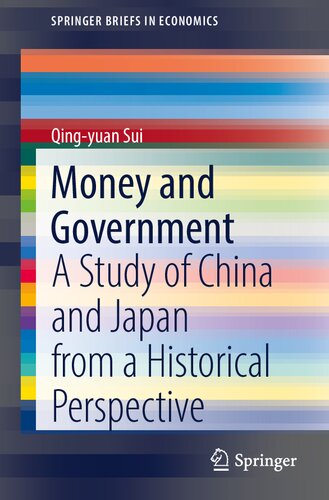 Money and Government: A Study of China and Japan from a Historical Perspective (SpringerBriefs in Economics) (PDF/EPUB Version)