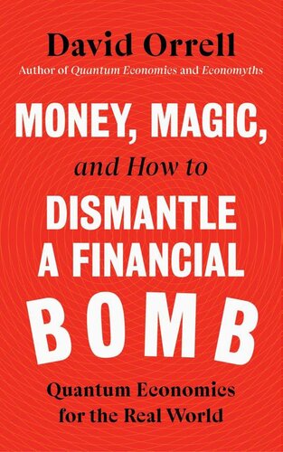 Money, Magic, and How to Dismantle a Financial Bomb: Quantum Economics for the Real World (PDF/EPUB Version)