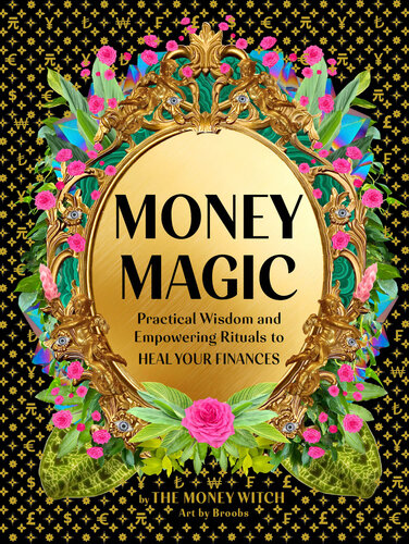 Money Magic: Practical Wisdom and Empowering Rituals to Heal Your Finances (PDF/EPUB Version)