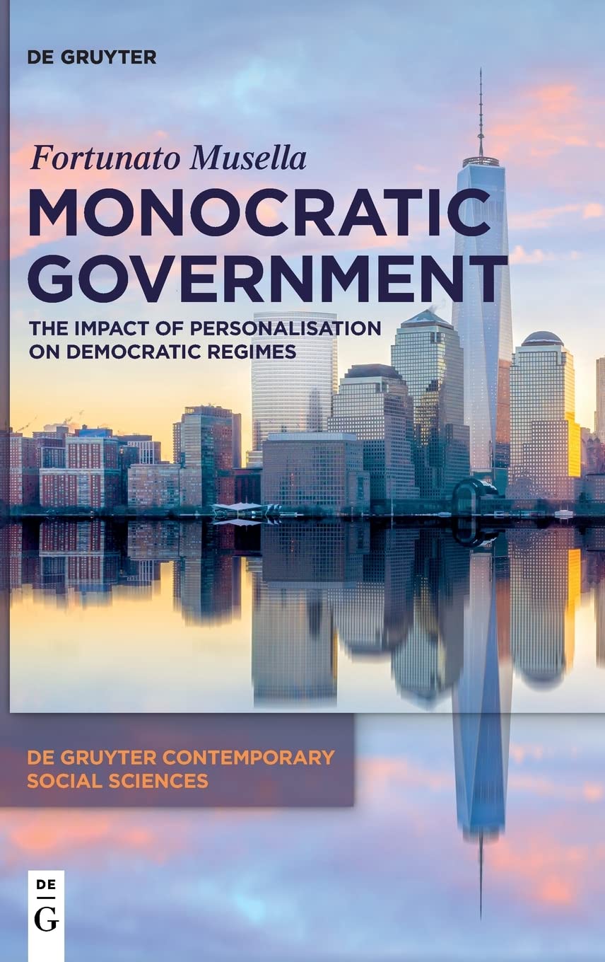 Monocratic Government: The Impact of Personalisation on Democratic Regimes (PDF/EPUB Version)