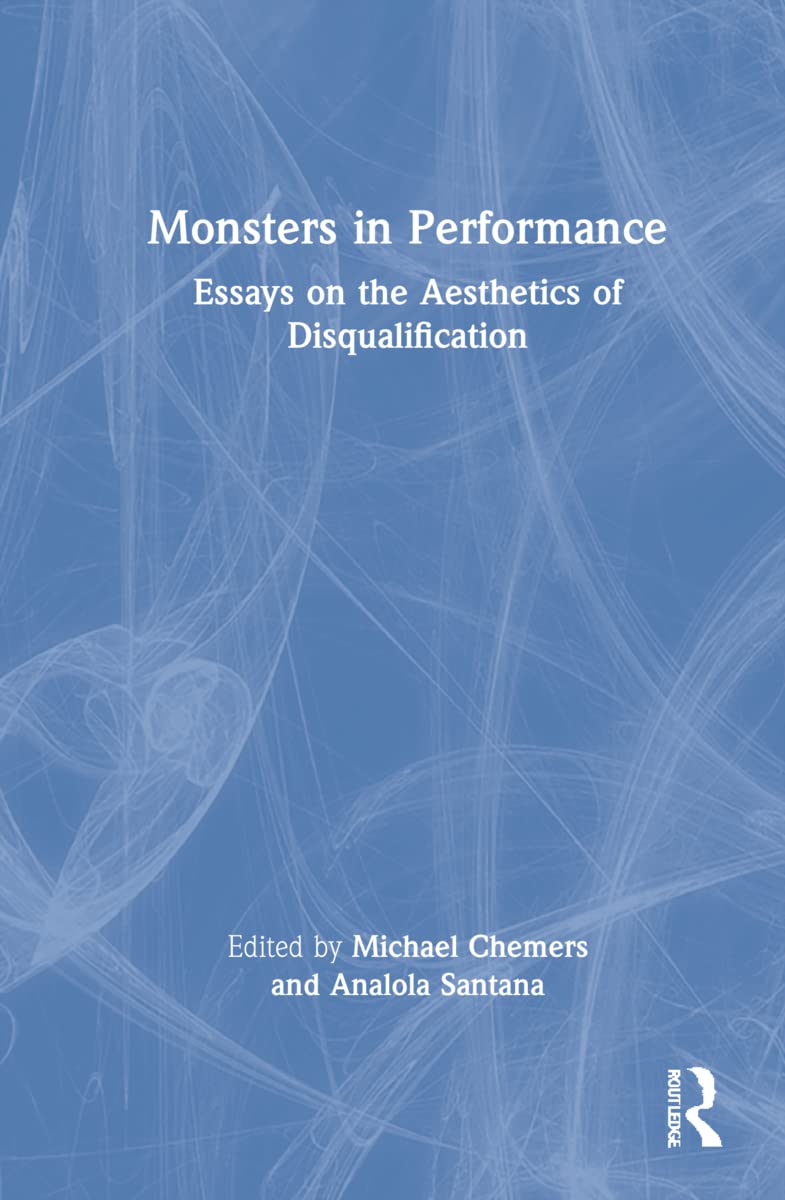 Monsters in Performance: Essays on the Aesthetics of Disqualification (PDF/EPUB Version)