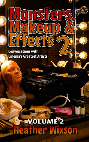 Monsters, Makeup & Effects 2: Conversations with Cinema's Greatest Artists (PDF/EPUB Version)