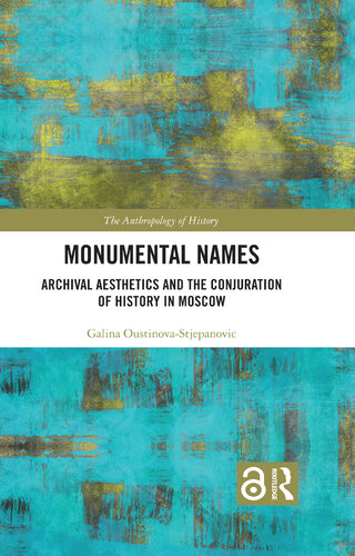 Monumental Names: Archival Aesthetics and the Conjuration of History in Moscow (PDF/EPUB Version)