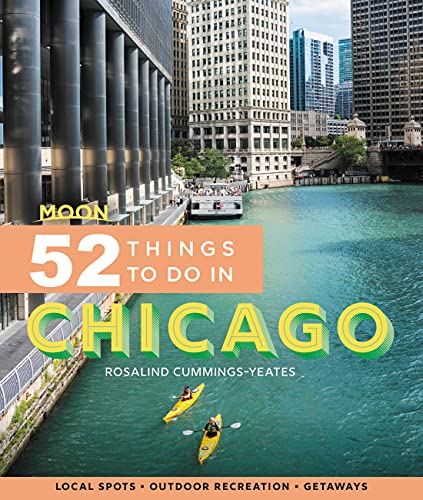 Moon 52 Things to Do in Chicago: Local Spots, Outdoor Recreation, Getaways (PDF/EPUB Version)