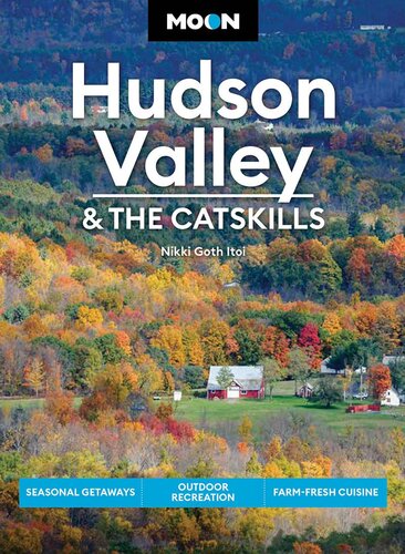 Moon Hudson Valley & the Catskills: Seasonal Getaways, Outdoor Recreation, Farm-Fresh Cuisine (PDF/EPUB Version)