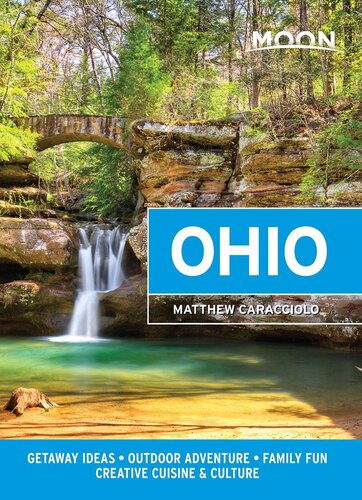 Moon Ohio: Getaway Ideas, Outdoor Adventure & Family Fun, Creative Cuisine & Culture (PDF/EPUB Version)