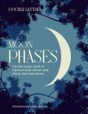 Moon Phases: Use the Lunar Cycle to Connect with Nature and Focus Your Intentions (PDF/EPUB Version)