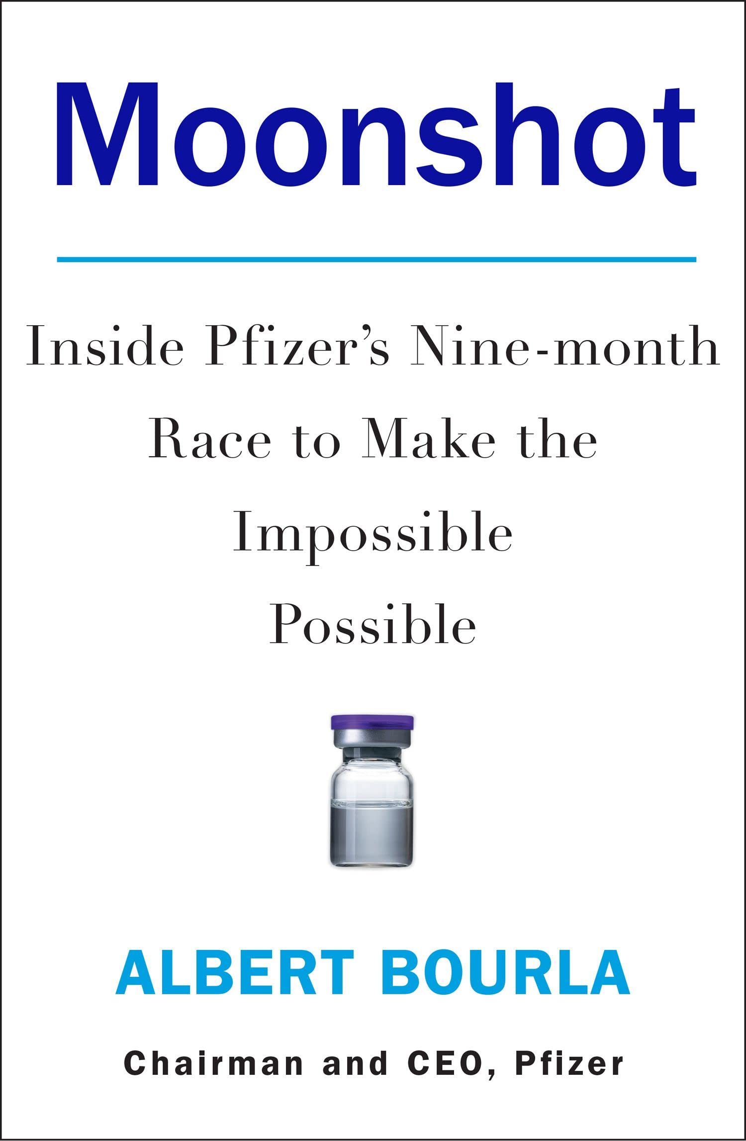 Moonshot : Inside Pfizer's Nine-month Race to Make the Impossible Possible (PDF/EPUB Version)